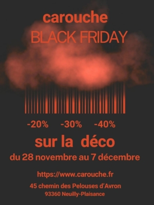 Affiche de vente Black Friday pour Carouche, proposant des réductions exclusives sur le produit Black Friday du 28 novembre au 7 décembre. Brocante 93
